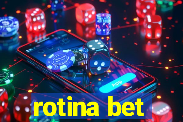 rotina bet